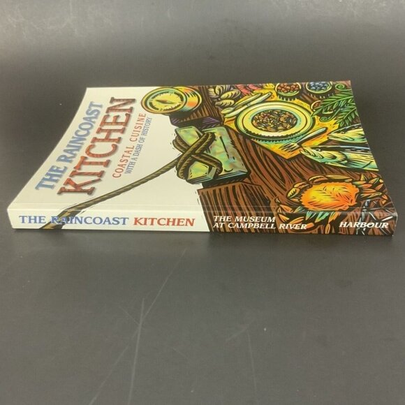 The Raincoast Kitchen Coastal Cuisine with a Dash of History Campbell River 1998 - Picture 2 of 12